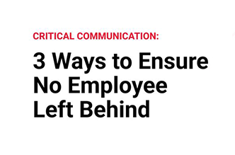 Critical Communication - 3 Ways to Ensure No Employee is Left Behind